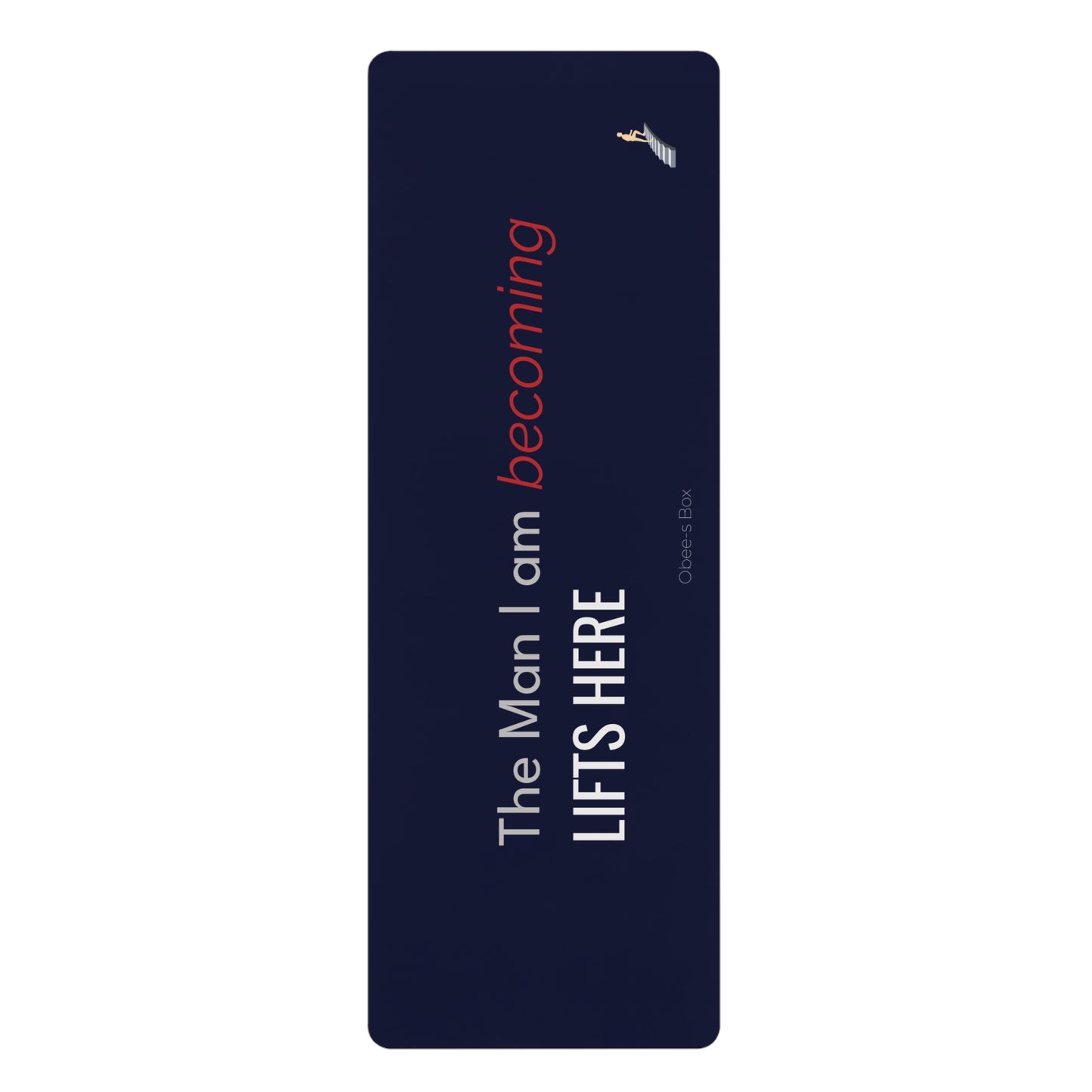 The Man I Am Becoming LIFTS HERE Exercise Mat