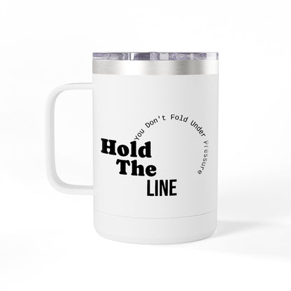 Hold The Line Mug Tumbler