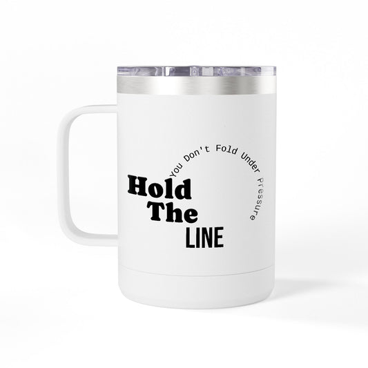 Hold The Line Mug Tumbler