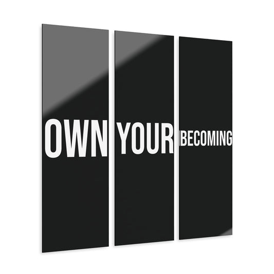 Own Your Becoming Acrylic Wall Art