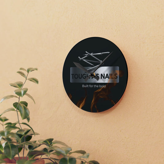 Tough As Nails, Built For the Bold Acrylic Wall Clock