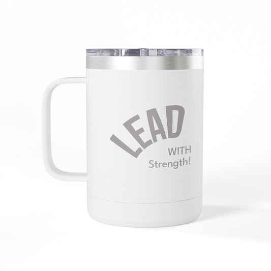 Lead With Strength Coffee Mug Tumbler